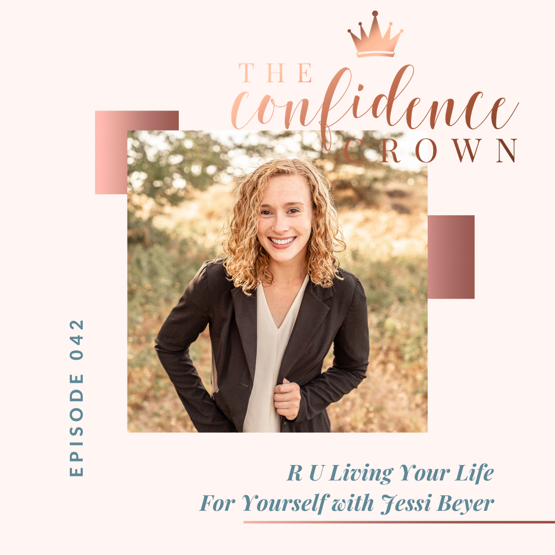 042 |R U Living Your Life For Yourself with Jessi Beyer