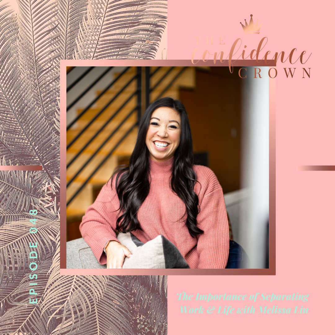 048 | The Importance Of Separating Work & Life with Melissa Lin